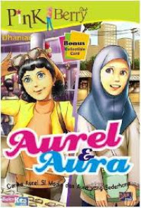Image of Aurel Dan Aura ; Cerita Aurel Si Modis dan Aura Yang Sederhana
