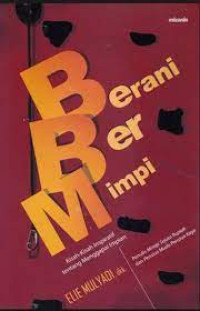 Image of Berani Bermimpi ; Kisah - Kisah Inspiratif