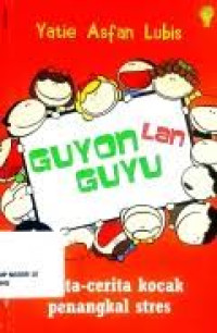 Image of Guyon Lan Guyu ; Cerita - Cerita Kocak Penangkal Stress