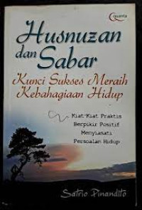 Image of Husnuzan Dan Sabar ; Kunci Sukses Meraih Kebahagiaan Hidup