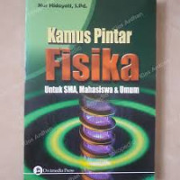 Image of Kamus Pintar Fisika ; Untuk SMA, Mahasiswa & Umum