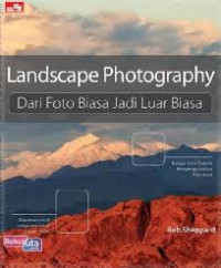 Image of Landscape Photography ; Dari Foto Biasa Jadi Luar Biasa
