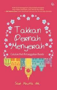 Image of Takkan Pernah Menyerah : Catatan Hati Ketangguhan Bunda